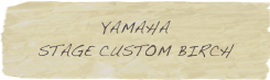 YAMAHA  STAGE CUSTOM BIRCH