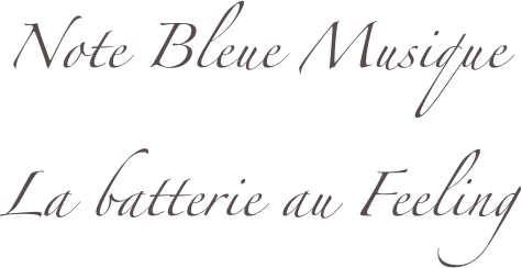                      Note Bleue Musique     La batterie au Feeling 